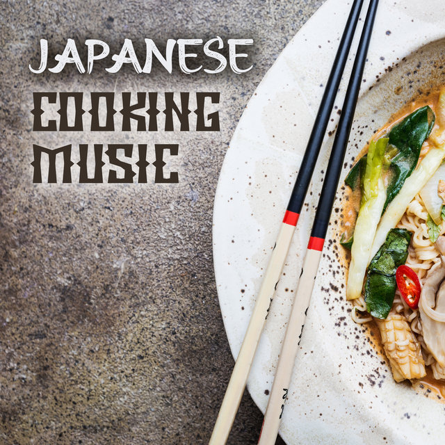 Japanese Cooking Music: For Restaurants, Friendly Ambience, Japanese Food,