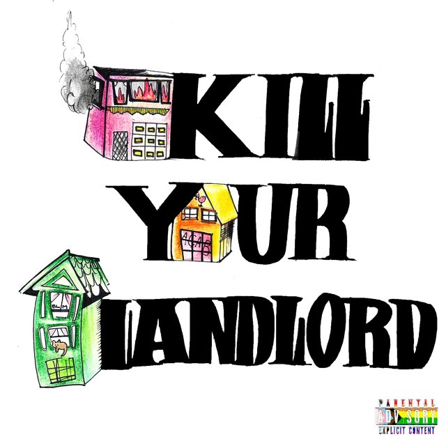 KILL YOUR LANDLORD (whoseURS.)