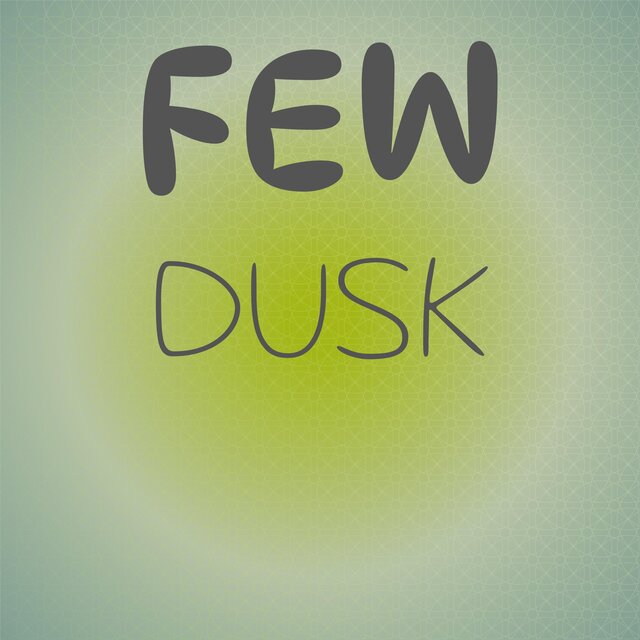 Few Dusk