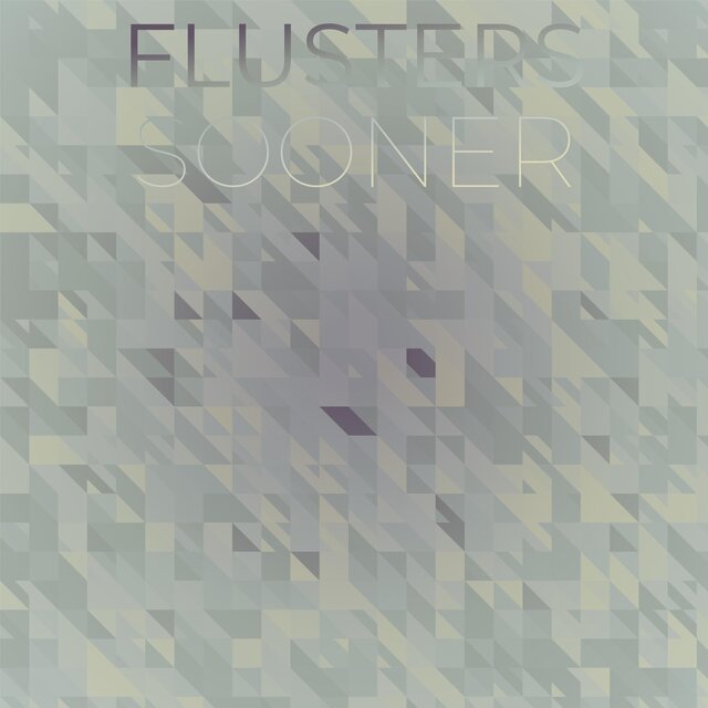Flusters Sooner
