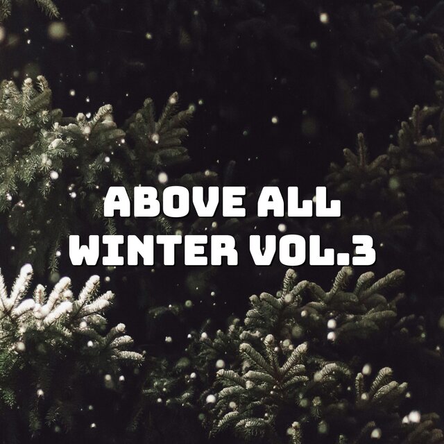 ABOVE ALL WINTER, Vol. 3