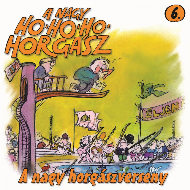 A Nagy Ho-Ho-Ho Horgász, Vol. 6 (A Nagy Horgászverseny)