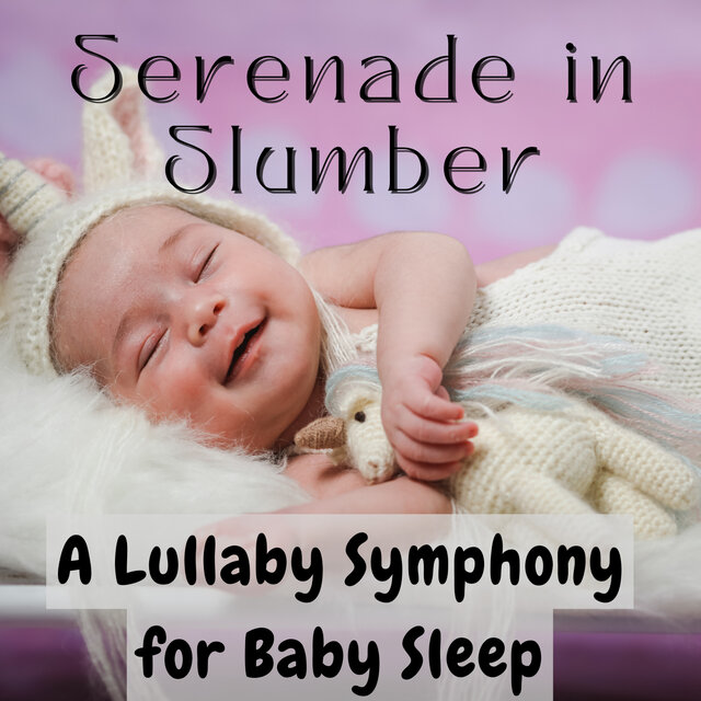 Serenade in Slumber: A Lullaby Symphony for Baby Sleep