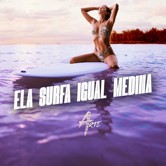 Ela Surfa Igual Medina