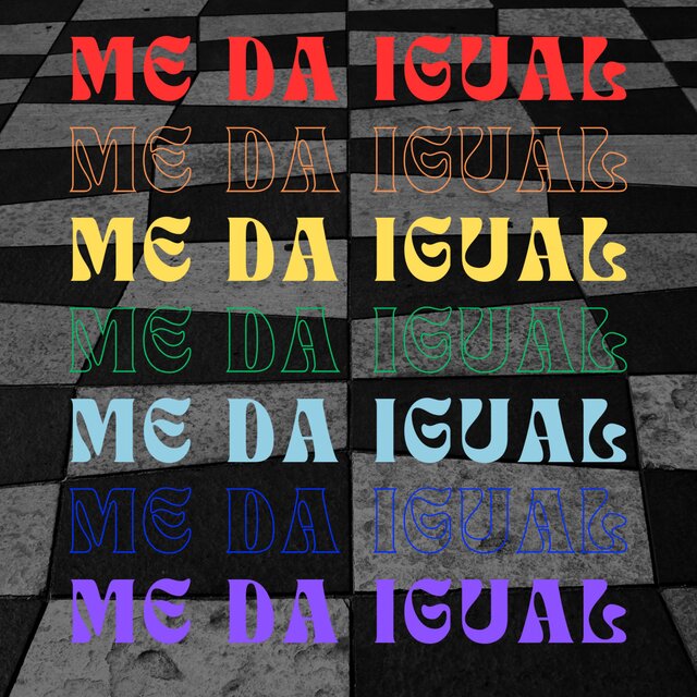 ME DA IGUAL