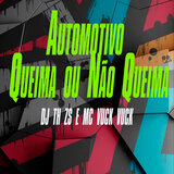 Automotivo Queima ou Não Queima