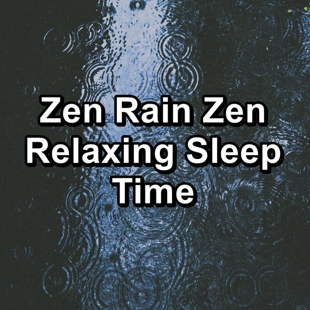 Zen Rain Zen Relaxing Sleep Time