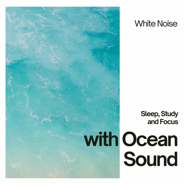 Sleep, Study and Focus with Ocean Sound, White Noise, Loopable