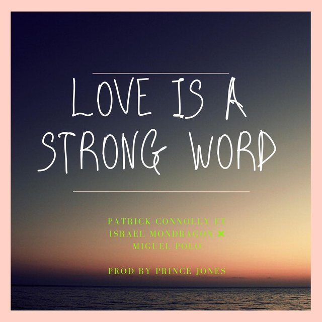 Love Is a Strong Word (feat. Patrick Connolly & Israel Mondragón)