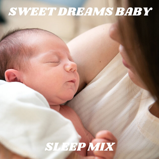 Sweet Dreams Baby (Sleep Mix)