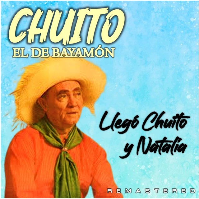 Llegó Chuito y Natalia (Remastered)