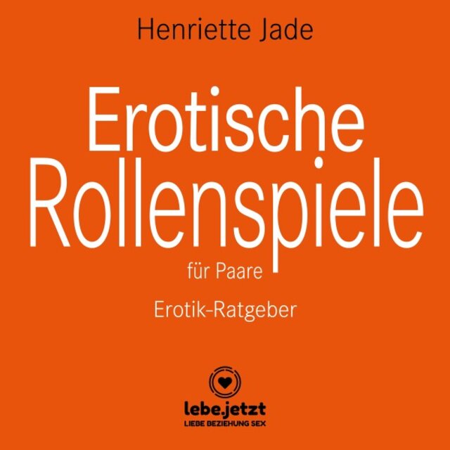 Erotische Rollenspiele für Paare / Entdeckt gemeinsam das aufregende neue Hobby der erotischen Liebesspiele ... (Ein erotisches Hörbuch von blue panther books mit Sex, Leidenschaft, Erotik, Lust, Hörspiel)