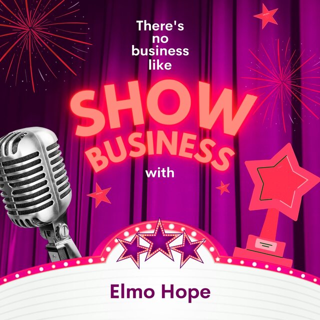 There's No Business Like Show Business with Elmo Hope