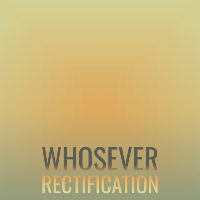 Whosever Rectification