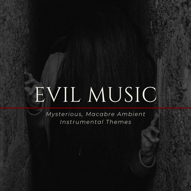 Evil Music - Mysterious, Macabre Ambient Instrumental Themes for Horror Movies Night