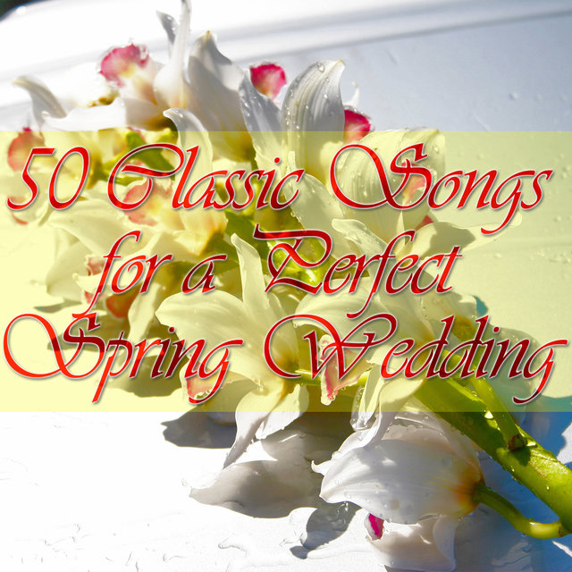 50 Classic Songs for a Perfect Spring Wedding