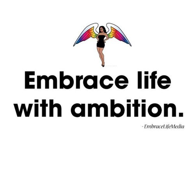 Embrace life