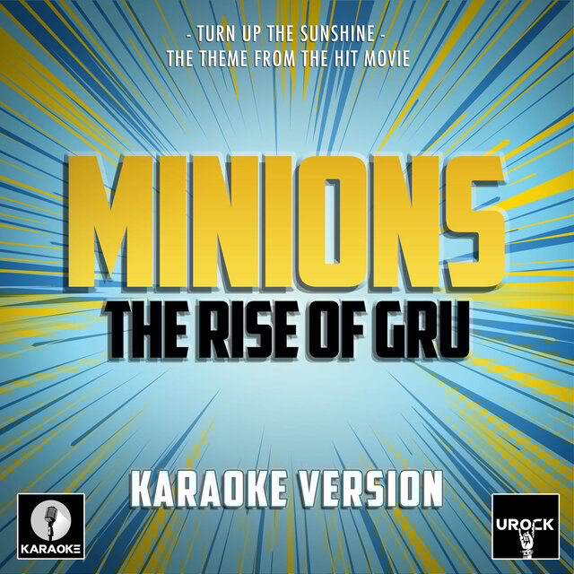 Turn Up The Sunshine (From "Minions: The Rise Of Gru") (Karaoke Version)