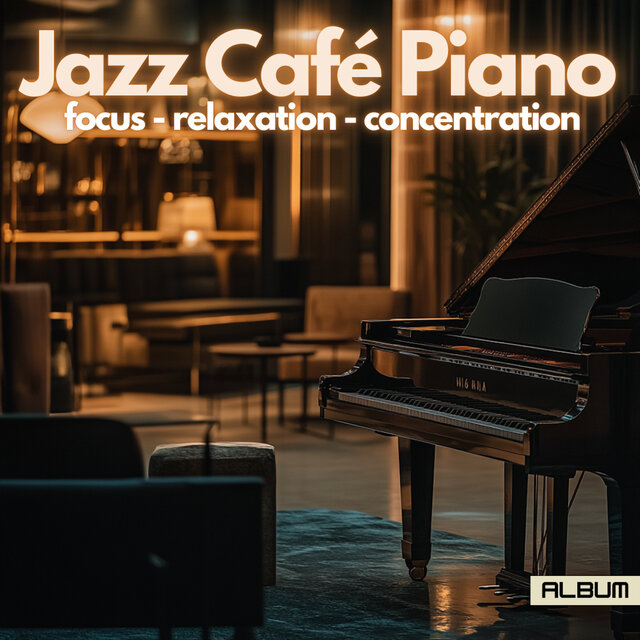 Jazz Cafe - Piano Edition: Ambient, Calming & Relaxing Jazz Music for Deep Focus, Study, and Concentration