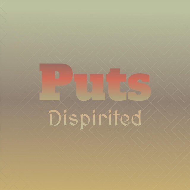 Puts Dispirited