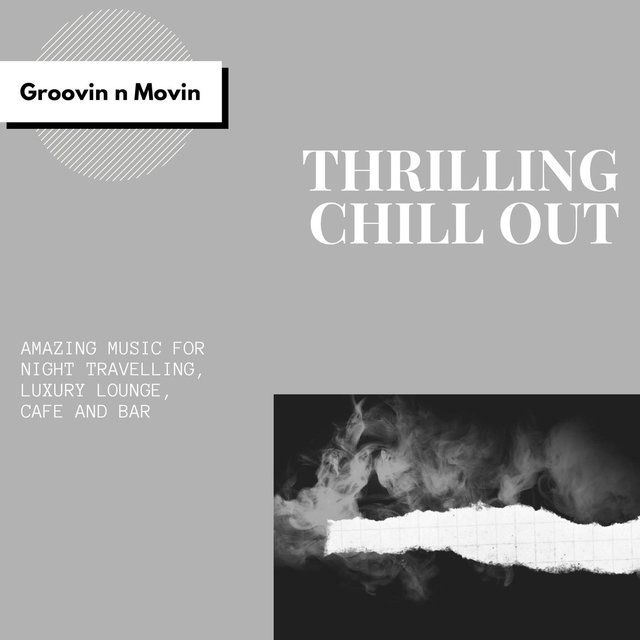 Thrilling Chill Out (Amazing Music For Night Travelling, Luxury Lounge, Cafe And Bar)