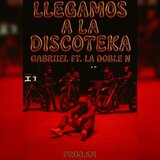 Llegamo A La Discoteka (feat. Gabriiel & La Doble N)