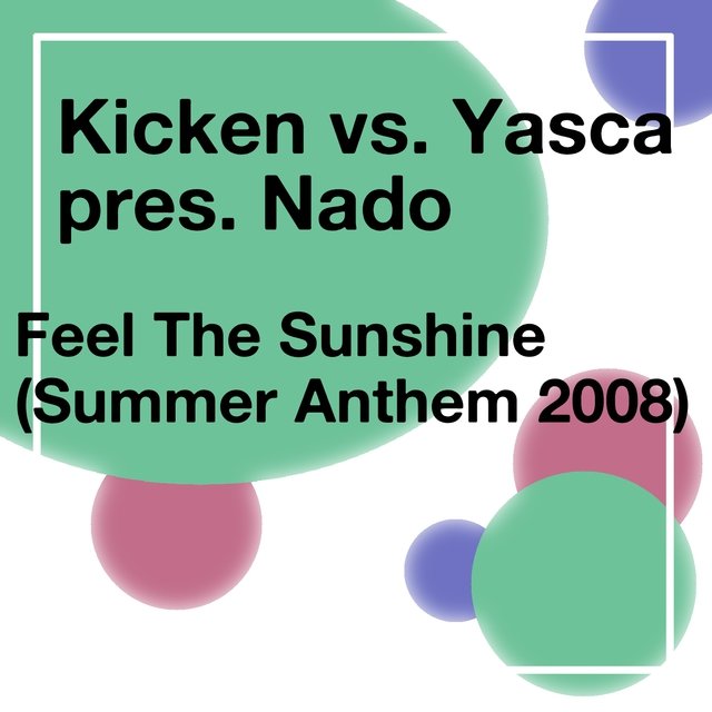 Feel the Sunshine (Summer Anthem 2008) [Kicken vs. Yasca]