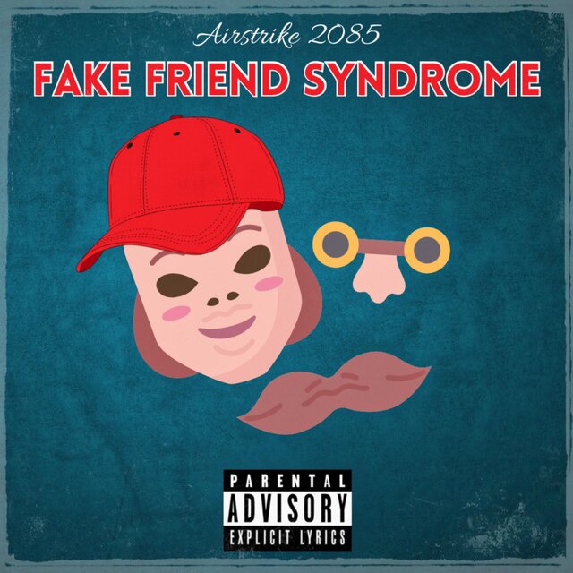 Fake Friend Syndrome (feat. Airstrike 2085)