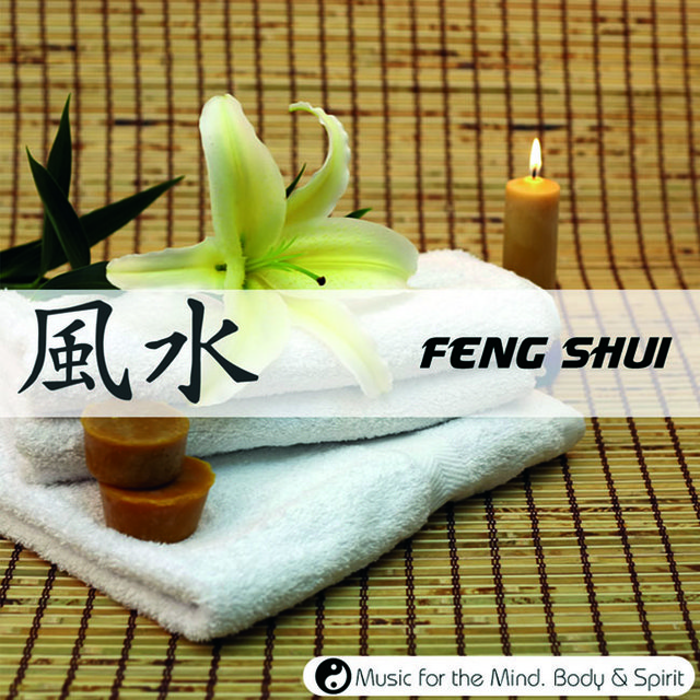Feng Shui - Music For The Mind, Body & Spirit!