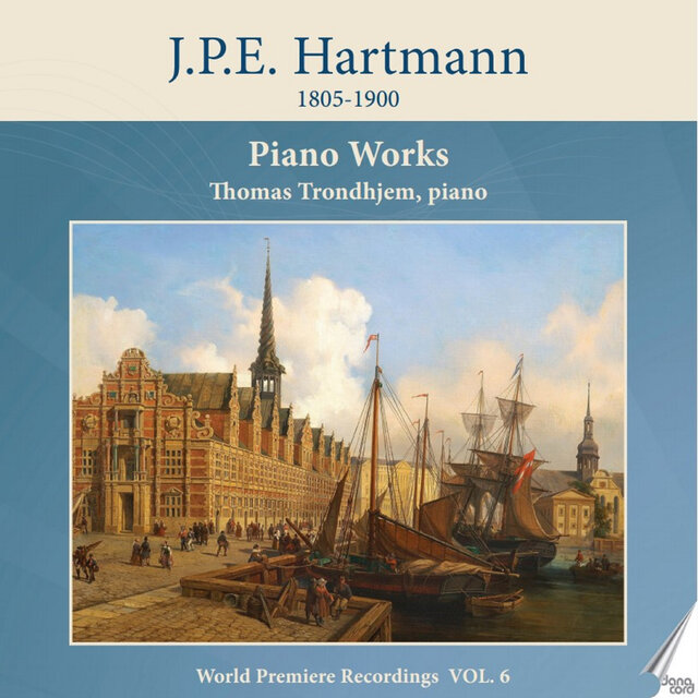 J. P. E. Hartmann: Piano Works, Vol. 6