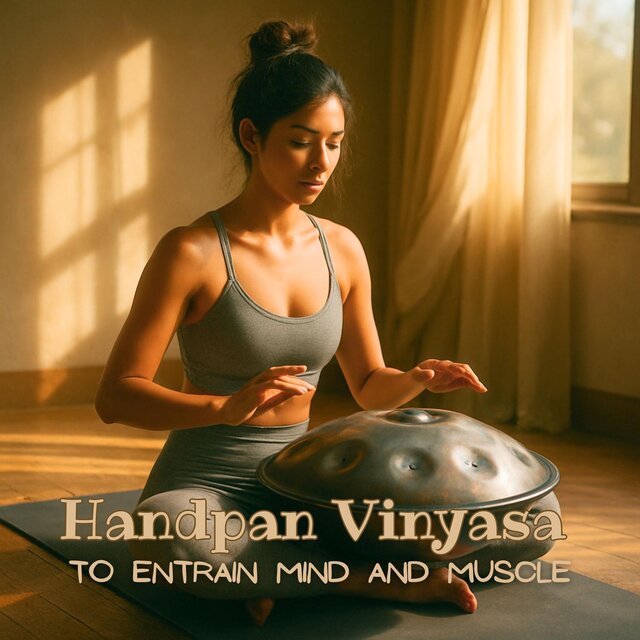 Handpan Vinyasa to Entrain Mind and Muscle