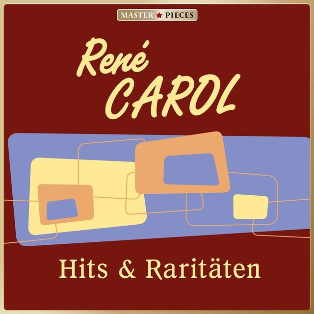 Masterpieces presents René Carol: Hits & Raritäten