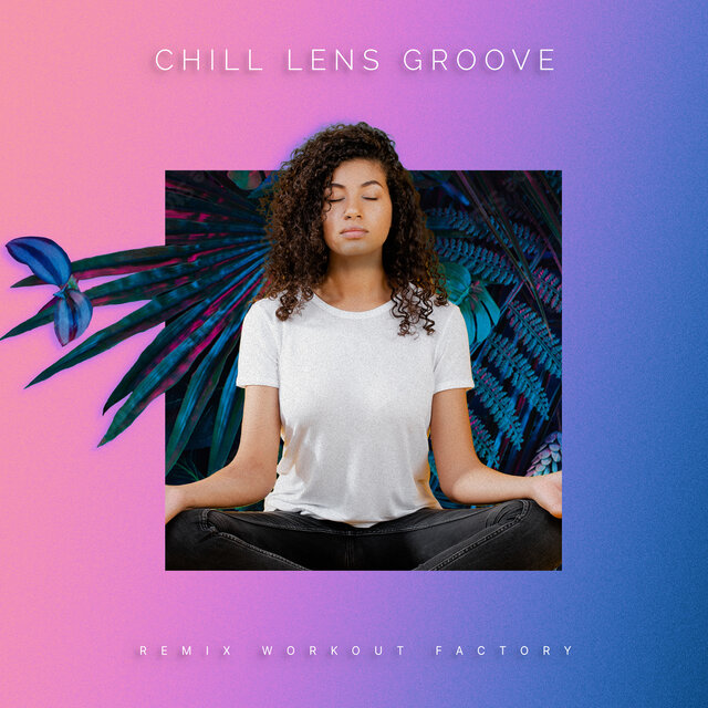Chill Lens Groove