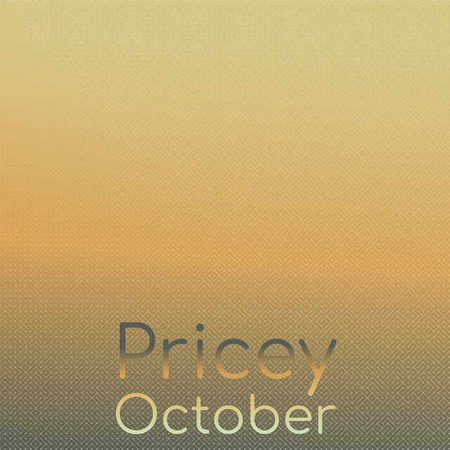 Pricey October