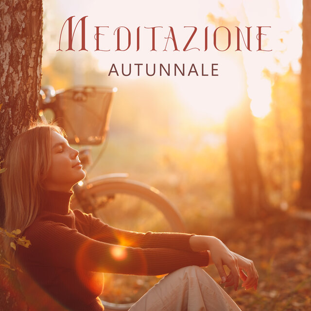 Meditazione autunnale: Accettare il cambiamento a cuore aperto