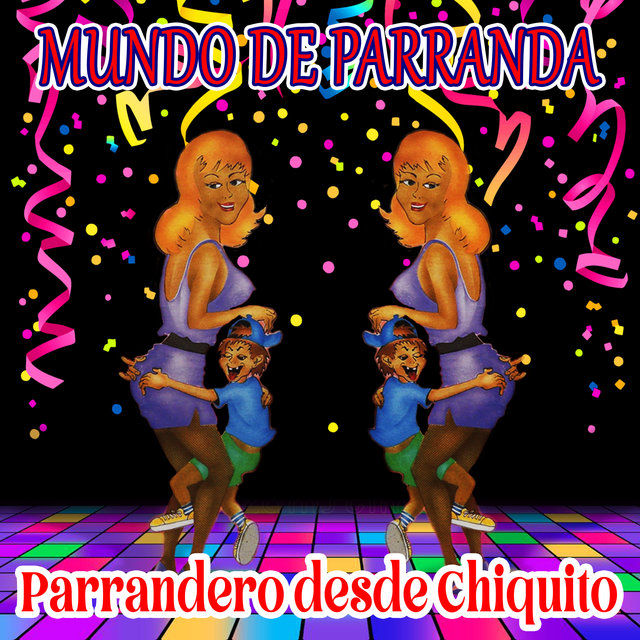 Mundo de Parranda Parrandero Desde Chiquito