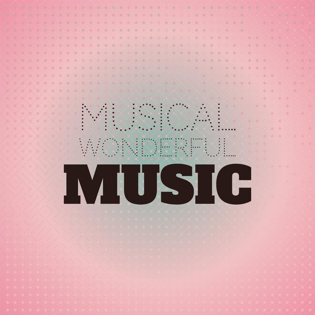 Musical Wonderful Music