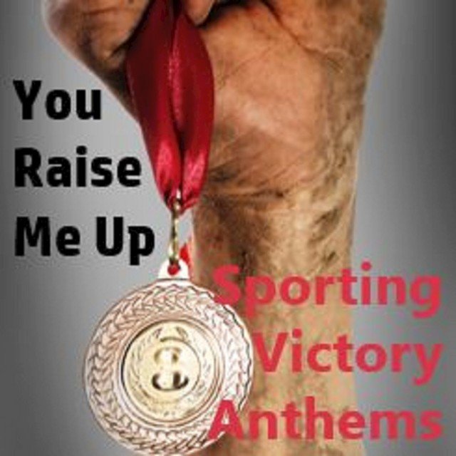 You Riase Me Up: Sporting Victory Anthems