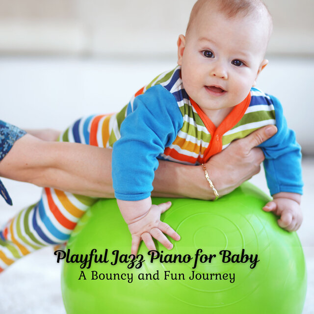 Playful Jazz Piano for Baby: A Bouncy and Fun Journey