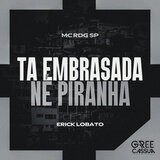 Tá Embrasada Né Piranha