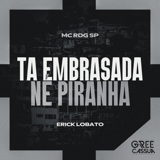 Tá Embrasada Né Piranha