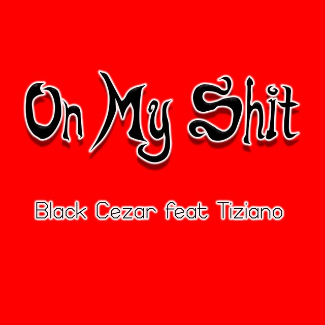 On My Shit (feat. Tiziano)