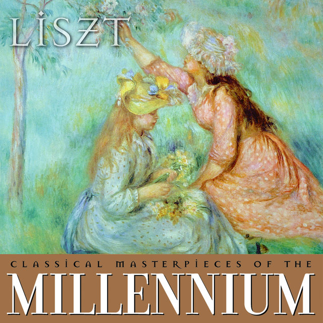 Classical Masterpieces of the Millennium: Liszt