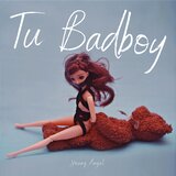 Tu Badboy