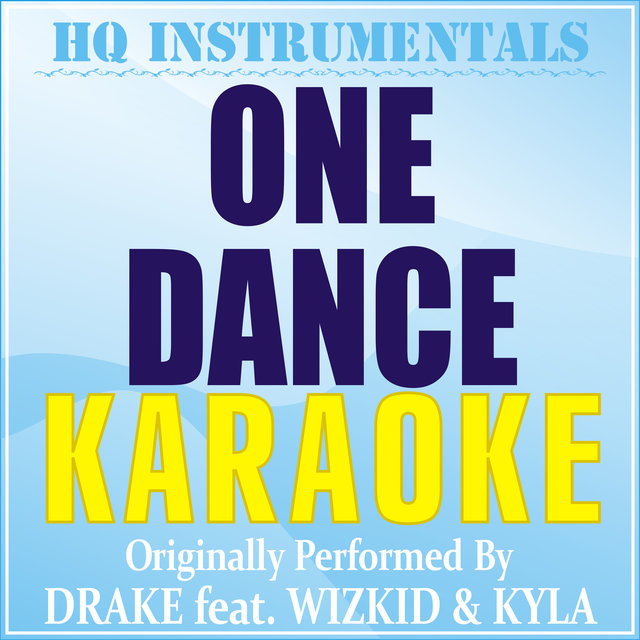 One Dance (Karaoke Version) [Originally Performed by Drake feat. Wizkid & Kyla]