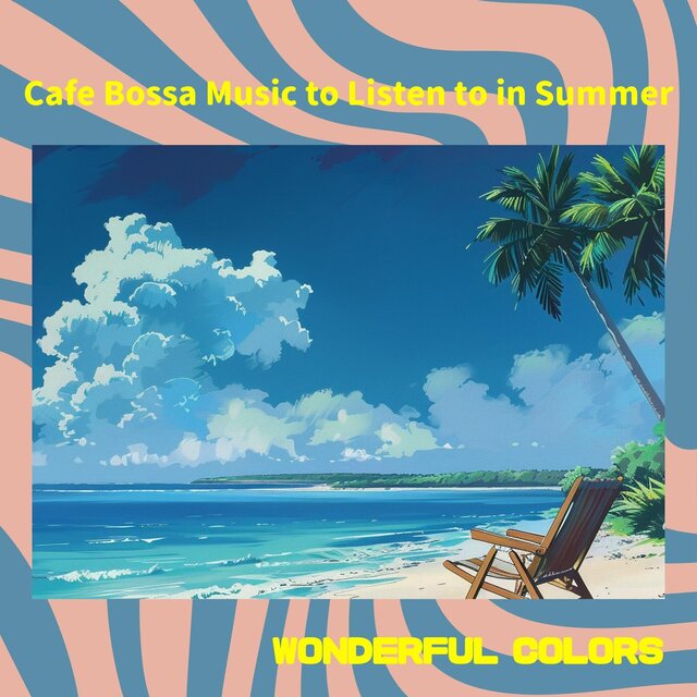 Cafe Bossa Music to Listen to in Summer