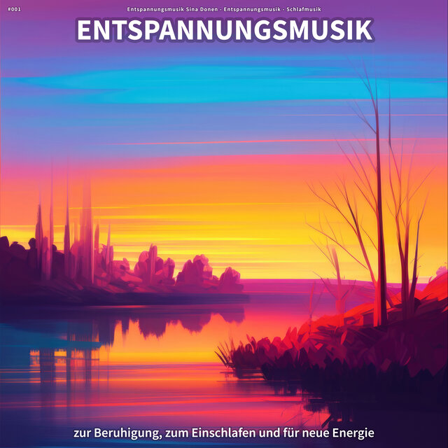 #001 Entspannungsmusik zur Beruhigung, zum Einschlafen und für neue Energie