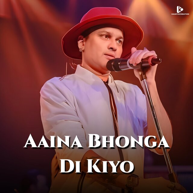 Aaina Bhonga Di Kiyo