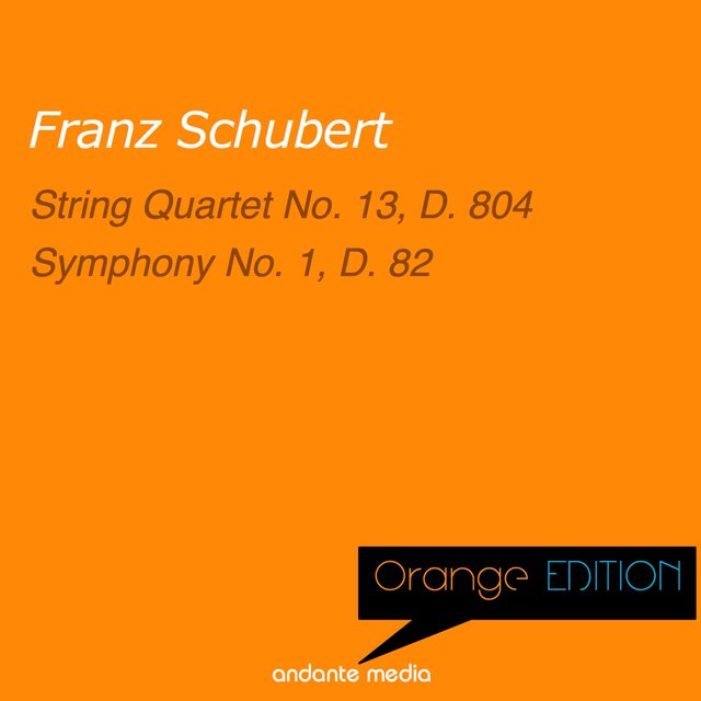 Orange Edition - Schubert: String Quartet No. 13, D. 804 & Symphony No. 1, D. 82