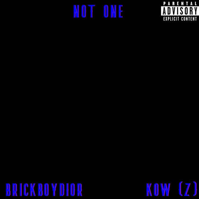 not one (feat. Brickboydior)
